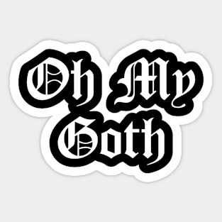 Oh My Goth Sticker